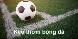 Kèo Thơm Trong Bóng Đá - Cách Xác Định Chuẩn Tại SUNWIN