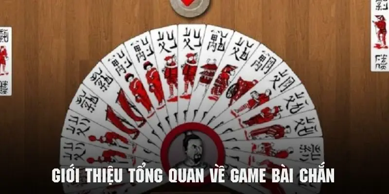 Sơ lược vài nét về game bài chắn đầy hấp dẫn