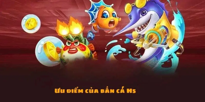 Nét nổi bật tạo nên ưu thế cho bắn cá H5 SUNWIN