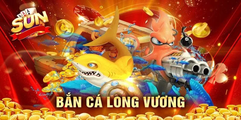 Khám phá bắn cá long vương cùng thế mạnh đặc sắc