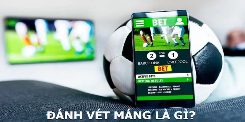 Cách đánh vét máng là phương pháp cá cược đơn giản nhưng cực kỳ hiệu quả