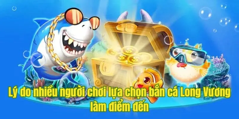 Game bắn cá long vương SUNWIN có ưu điểm vượt trội gì?