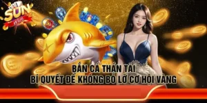 Mẹo chơi bắn cá đổi thưởng khiến hội viên SUNWIN hào hứng